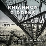 Rhiannon Giddens & Francesco Turrisi - There Is No Other