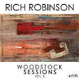 Rich Robinson - Woodstock Sessions Vol. 3