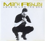 Mark Ashley - Love Is Like The Sea
