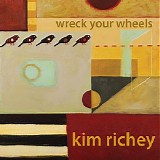 Kim Richey - Wreck Your Wheels