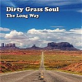 Dirty Grass Soul - The Long Way