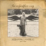 Miranda Lambert - The Weight Of These Wings CD1