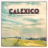 Calexico - The Thread That Keeps Us