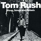 Tom Rush - Blues, Songs And Ballads