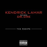 Kendrick Lamar - The Recipe (feat. Dr. Dre) - Single
