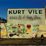 Kurt Vile - Wakin On A Pretty Daze