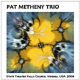 Pat Metheny Trio - 2008-03-14 - State Theater, Falls Church, VA