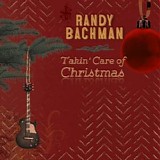 Randy Bachman - Takin' Care Of Christmas