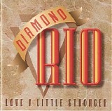 Diamond Rio - Love a Little Stronger