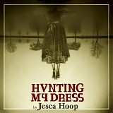 Jesca Hoop - Hunting My Dress CD1