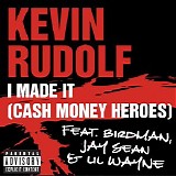 Kevin Rudolf - I Made It (Cash Money Heroes) (Single)