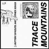 Trace Mountains - Buttery Sprouts & Other Songs