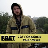 Oneohtrix Point Never - FACT 162