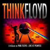 Think Floyd - A Tribute to Pink Floyd - Live At Pompeji (Live In Concert)