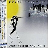 Bobby Caldwell - Come Rain or Come Shine