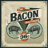 The Bacon Brothers - 36 Cents