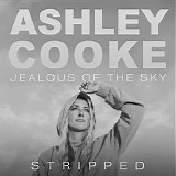 Ashley Cooke - Jealous Of The Sky Stripped (Single)