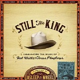 Asleep at the Wheel - Still the King - Celebrating the Music of Bob Wills and His Texas Playboys