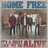 Home Free - It's A Great Day To Be Alive