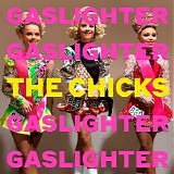 The Chicks - Gaslighter