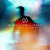 Michael W Smith - A Million Lights