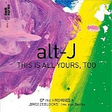 alt-J - This Is All Yours, Too (EP)