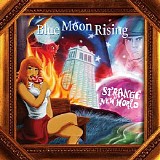 Blue Moon Rising - Strange New World