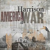 Joel Harrison + 18 - America at War