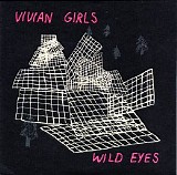 Vivian Girls - Wild Eyes [VLS, 7'']