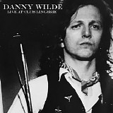 Danny Wilde - Live At Club Lingerie