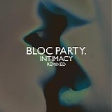 Bloc Party - Intimacy Remixed