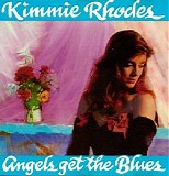 Kimmie Rhodes - Angels Get The Blues