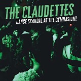 The Claudettes - Dance Scandal At The Gymnasium!