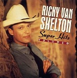 Ricky Van Shelton - Super Hits Volume 2