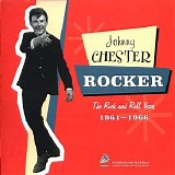 Johnny Chester-Rocker - The Rock And Roll Years 1961-1966 CD1