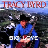 Tracy Byrd - Big Love