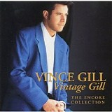 Vince Gill - Vintage Gill, Encore Collection