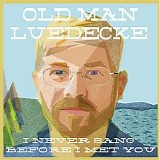 Old Man Luedecke - I Never Sang Before I Met You (EP)