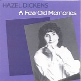 Hazel Dickens - Few Old Memories