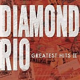 Diamond Rio - Greatest Hits II