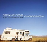 Drew Holcomb & the Neighbors - Chasing Someday