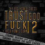 The Big Homie Gucci & Rich Homie Quan - Trust God Fuck 12