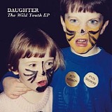 Daughter - The Wild Youth (EP)