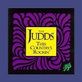 The Judds - This County's Rockin'