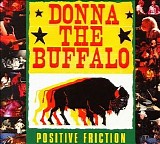 Donna The Buffalo - Positive Friction