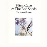 Nick Cave & The Bad Seeds - The Lyre Of Orpheus