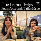 The Lemon Twigs - Foolin' Around / Tailor Made