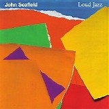 John Scofield - Loud Jazz