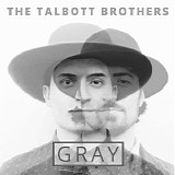 The Talbott Brothers - Gray