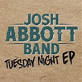 Josh Abbott Band - Tuesday Night (EP)